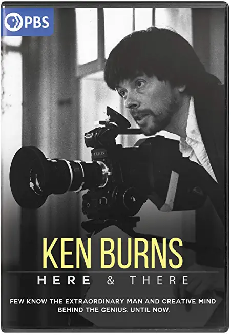 KEN BURNS: HERE & THERE