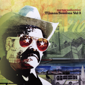 TIJUANA SESSIONS 3