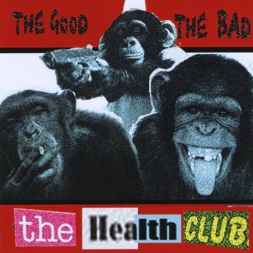 GOOD THE BAD THE HEALTH CLUB