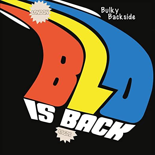 BULKY BACKSIDE - BLO IS BACK