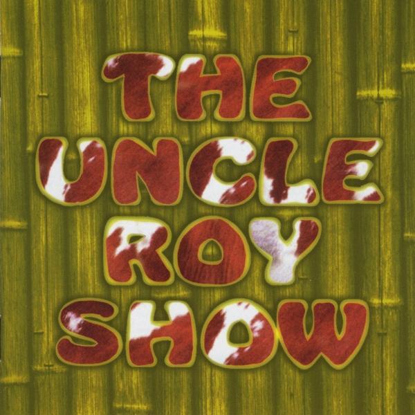 UNCLE ROY SHOW