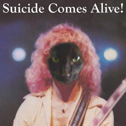 SUICIDE COMES ALIVE!