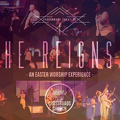 HE REIGNS: EASTER WORSHIP EXPERIENCE (CDRP)