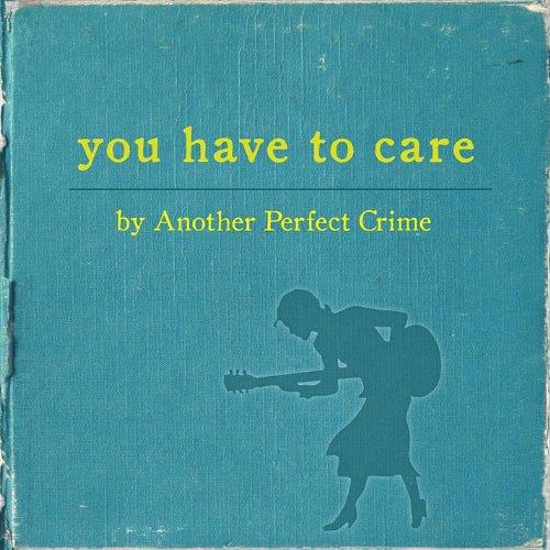 YOU HAVE TO CARE (CDR)