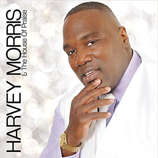 HARVEY MORRIS & THE HOUSE OF PRAISE