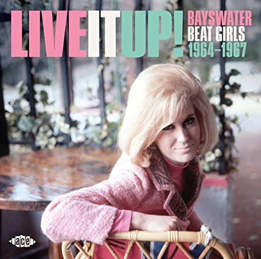 LIVE IT UP: BAYSWATER BEAT GIRLS 1964-1967 / VAR