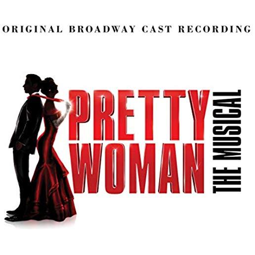 PRETTY WOMAN: THE MUSICAL BROADWAY CAST / VARIOUS