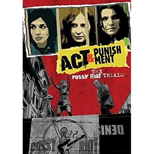 ACT & PUNISHMENT: PUSSY RIOT TRIALS