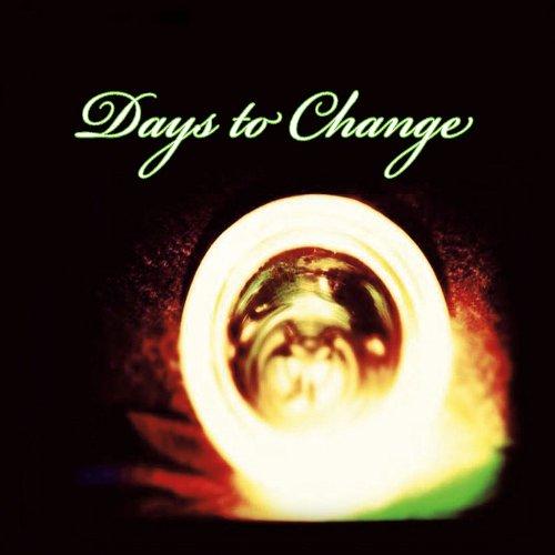 DAYS TO CHANGE