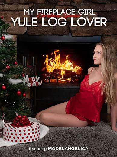 MY FIRE PLACE GIRL: YULE LOG LOVER