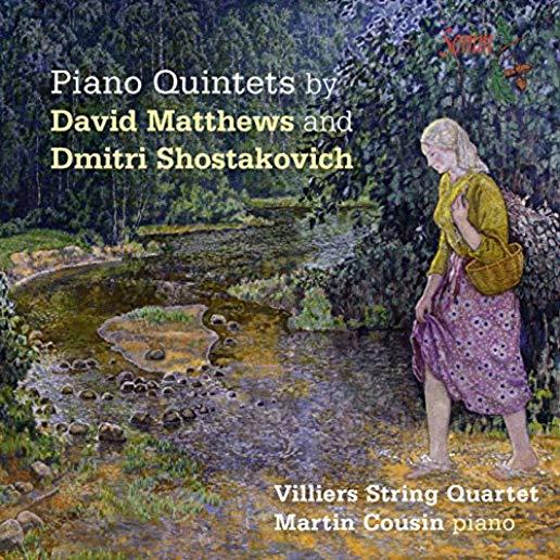 SHOSTAKOVICH & MATTHEWS: PIANO QUINTETS