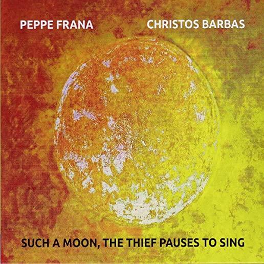 SUCH A MOON THE THIEF PAUSES TO SING (ITA)