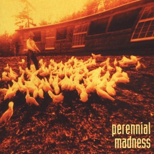 PERENNIAL MADNESS