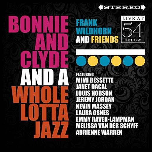 BONNIE & CLYDE & A WHOLE LOTTA JAZZ: LIVE 54 BELOW