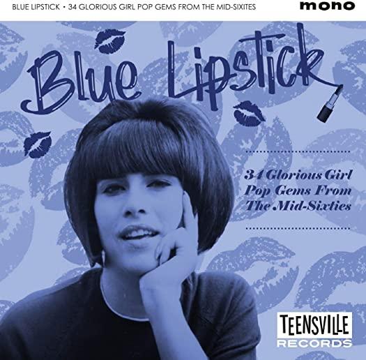 BLUE LIPSTICK: 34 GLORIOUS GIRL POP GEMS FROM MID