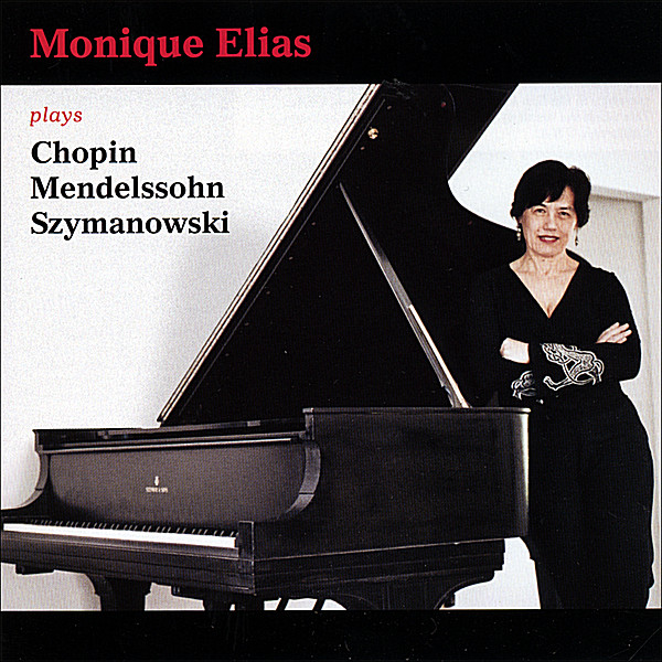 MONIQUE ELIAS PLAYS CHOPIN MENDELSSOHN SZYMANOWSKI