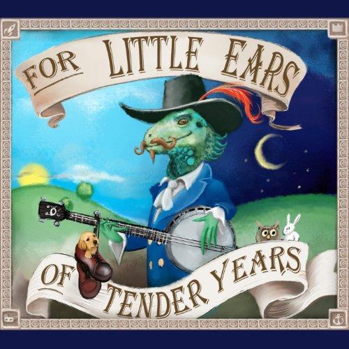 FOR LITTLE EARS OF TENDER YEARS