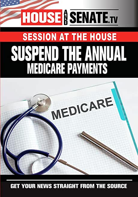 SUSPEND THE ANNUAL MEDICARE PAYMENTS / (MOD)