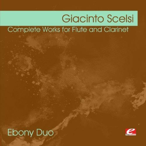 SCELSI: COMPLETE WORKS FOR FLUTE AND CLARINET