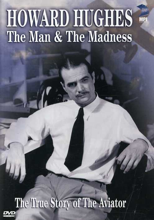 HOWARD HUGHES: THE MAN & THE MADNESS