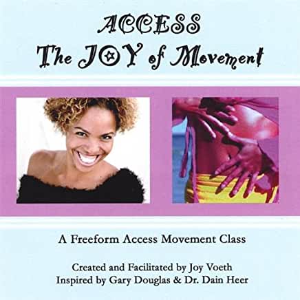 ACCESS THE JOY OF MOVEMENT