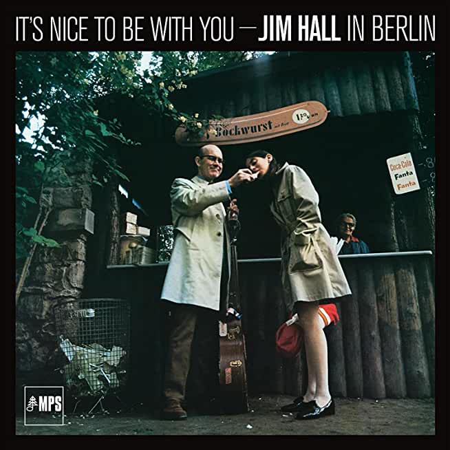 IT'S NICE TO BE WITH YOU - JIM HALL IN BERLIN