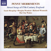 PENNY MERRIMENTS: STREET SONGS 17TH CTY ENGLAND