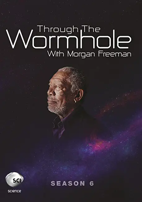 THROUGH THE WORMHOLE WITH MORGAN FREEMAN: SEASON 6