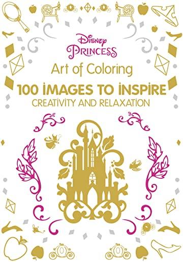 ART OF COLORING DISNEY PRINCESS: 100 IMAGES TO