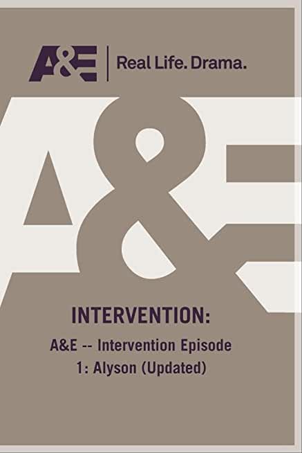 A&E - INTERVENTION EPISODE 1: ALYSON (UPDATED)