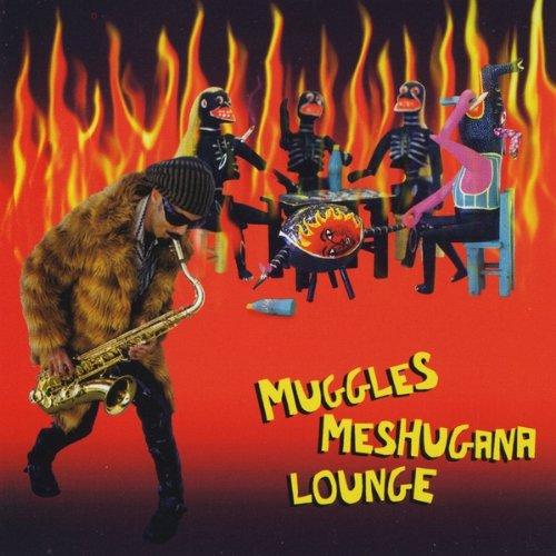 MUGGLES MESHUGANA LOUNGE