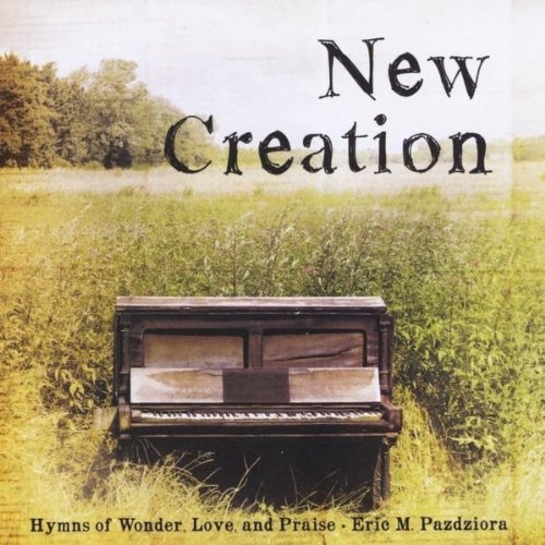 NEW CREATION: HYMNS OF WONDER LOVE & PRAISE