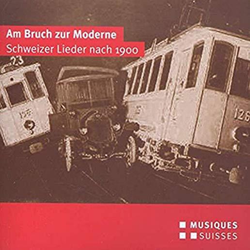 AM BRUCH ZUR MODERNE-SCHWEIZER LIEDER NACH 1900