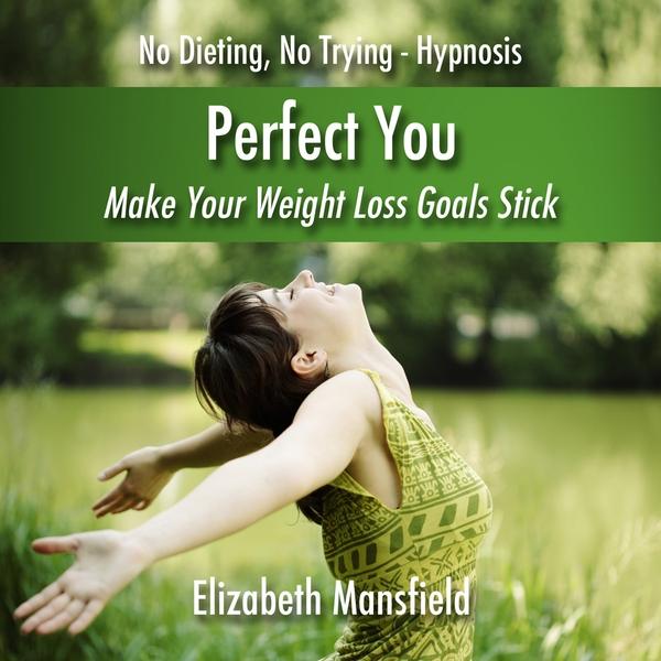 PERFECT YOU-MAKE YOUR WEIGHT LOSS GOALS STICK-HYPN