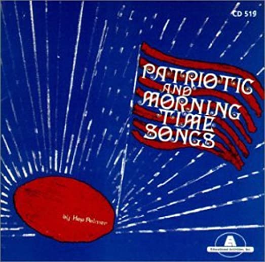 PATRIOTIC & MORNING TIME SONGS