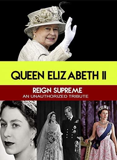 QUEEN ELIZABETH II REIGN SUPREME : UNAUTHORIZED