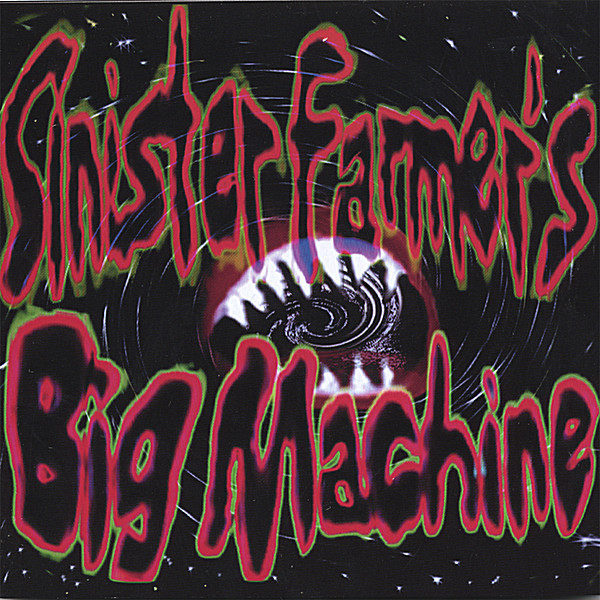 SINISTER FARMER'S BIG MACHINE