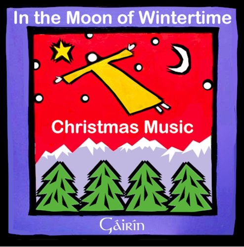 IN THE MOON OF WINTERTIME: CHRISTMAS MUSIC