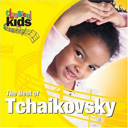 BEST OF CLASSICAL KIDS: PETER ILYICH TCHAIKOVSKY