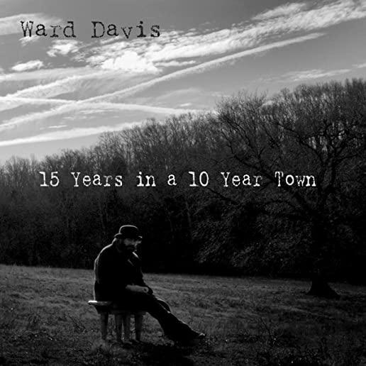 15 YEARS IN A 10 YEAR TOWN