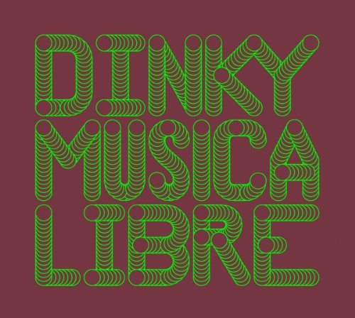 MUSICA LIBRE: DINKY IN THE MIX