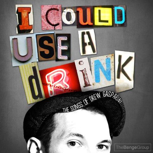 I COULD USE A DRINK: SONGS OF DREW GASPARINI / VAR