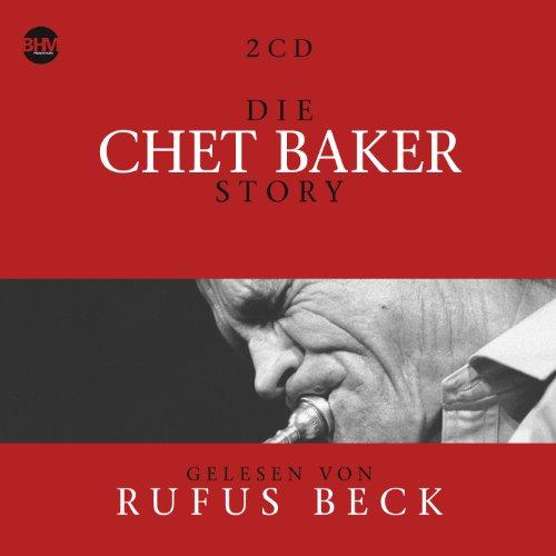 DIE CHET BAKER STORY : MUSIK & BIO