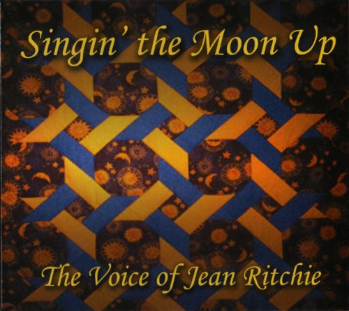 SINGIN' THE MOON UP: THE VOICE OF JEAN RITCHIE