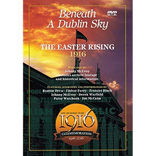 BENEATH A DUBLIN SKY: EASTER RISING 1916