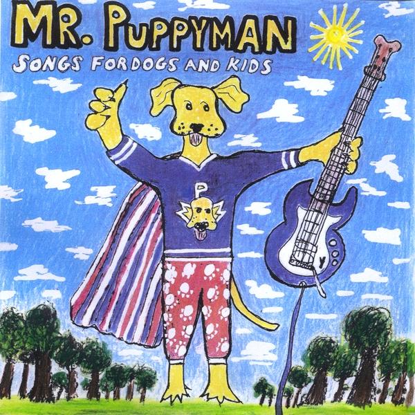 MR. PUPPYMAN SONGS FOR DOGS & KIDS