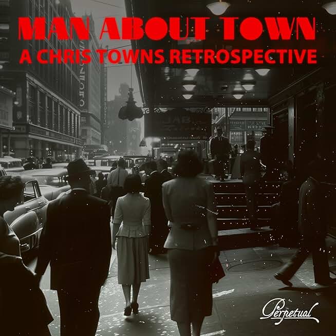 MAN ABOUT TOWN - A CHRIS TOWNS RETROSPECTIVE (MOD)