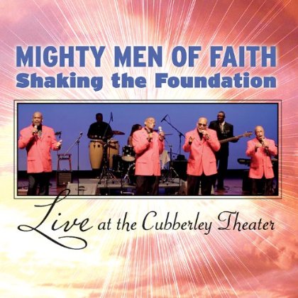 MIGHTY MEN OF FAITH SHAKING THE FOUNDATION LIVE AT