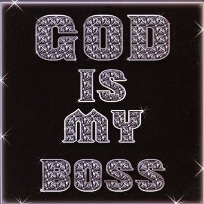 GOD IS MY BOSS