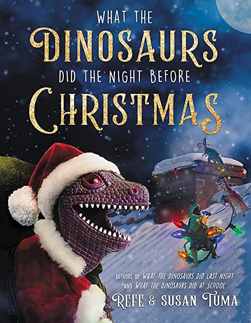 WHAT THE DINOSAURS DID THE NIGHT BEFORE CHRISTMAS